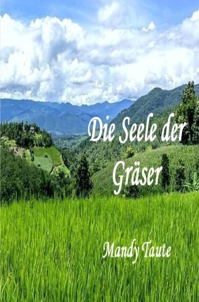 Die Seele der Gräser, Taschenbuch von Mandy Taute, Epubli, 9783759867216