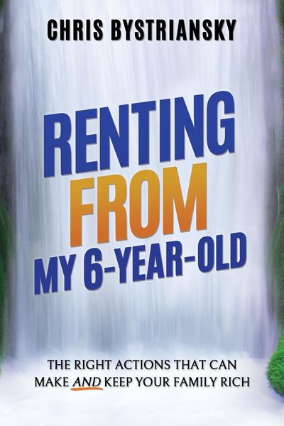 Produktbild: Renting From My 6-Year-Old; The Right Actions That Can Make And Keep Your Family Rich