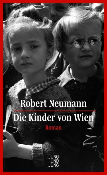 Die Kinder von Wien, Gebundene Ausgabe von Robert Neumann, Jung u. Jung, 9783990272824