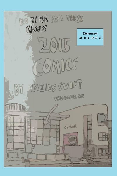 Produktbild: No Title For These Early 2015 Comics (Miles Swift's Extended Time Travel Edition - Good Ending)