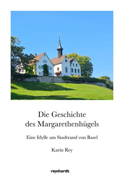 Die Geschichte des Margarethenhügels, Taschenbuch von Karin Rey, Reinhardt, Friedrich, 9783724527619