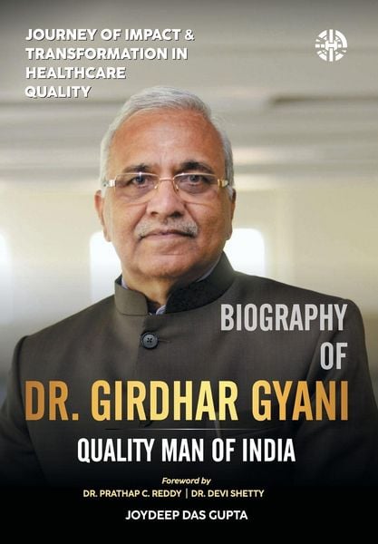 Produktbild: "Journey of Impact and Transformation in Healthcare Quality, A Biography of Dr. Girdhar Gyani- Quality Man of India"