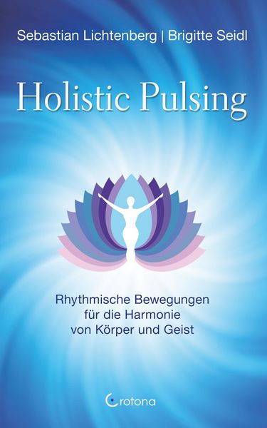 Produktbild: Holistic Pulsing - Rhythmische Bewegungen f&uuml;r die Harmonie von K&ouml;rper und Geist