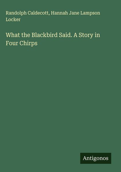 Produktbild: What the Blackbird Said. A Story in Four Chirps