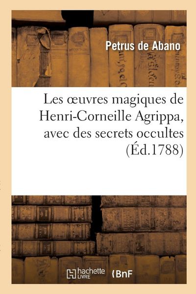 Produktbild: Les Oeuvres Magiques de Henri-Corneille Agrippa, Latin Et Fran&ccedil;ais, Avec Des Secrets Occultes