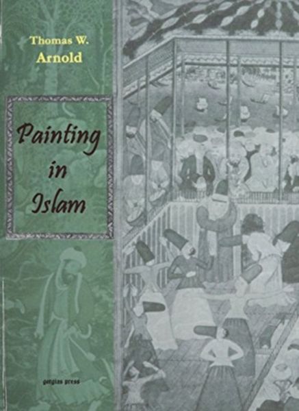 Produktbild: Arnold, T: Painting in Islam, A Study of the Place of Pictor