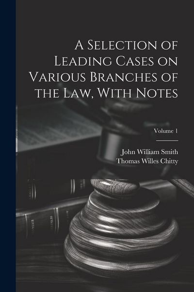Produktbild: A Selection of Leading Cases on Various Branches of the Law, With Notes; Volume 1