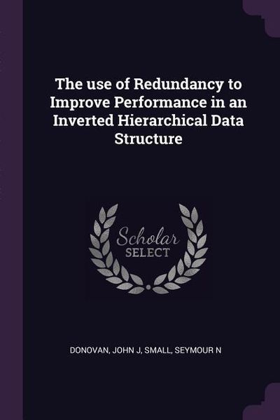 Produktbild: The use of Redundancy to Improve Performance in an Inverted Hierarchical Data Structure