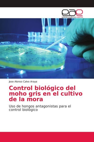 Produktbild: Control biol&oacute;gico del moho gris en el cultivo de la mora