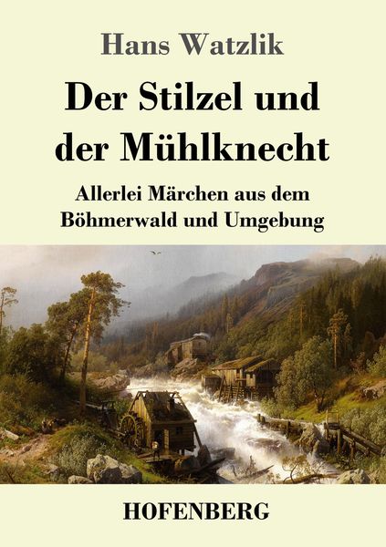 Der Stilzel und der Mühlknecht, Taschenbuch von Hans Watzlik, Henricus - Edition Deutsche Klassik, 9783743743328