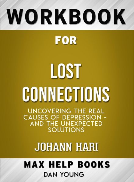 Produktbild: Workbook for Lost Connections: Uncovering the Real Causes of Depression - and the Unexpected Solutions (Max-Help Books)