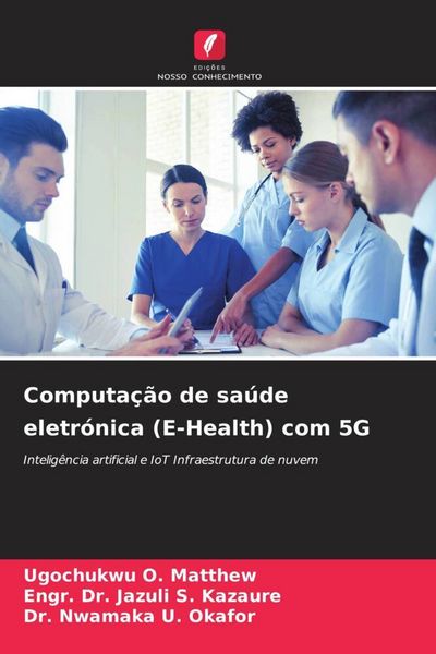 Produktbild: Computa&ccedil;&atilde;o de sa&uacute;de eletr&oacute;nica (E-Health) com 5G