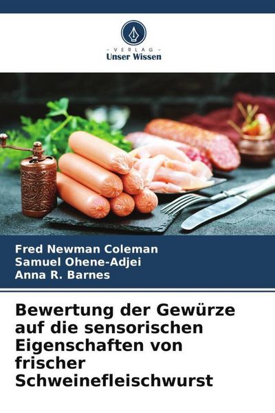 Produktbild: Bewertung der Gew&uuml;rze auf die sensorischen Eigenschaften von frischer Schweinefleischwurst