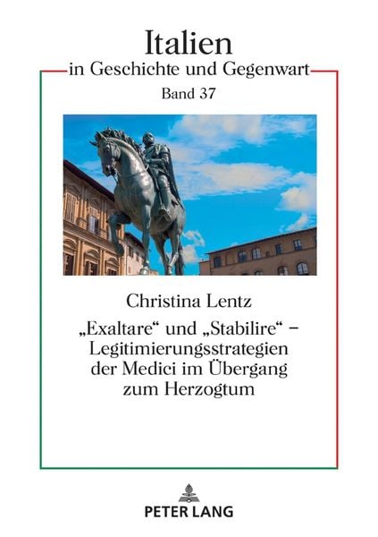 Produktbild: &laquo;Exaltare&raquo; und &laquo;Stabilire&raquo; &ndash; Legitimierungsstrategien der Medici im &Uuml;bergang zum Herzogtum