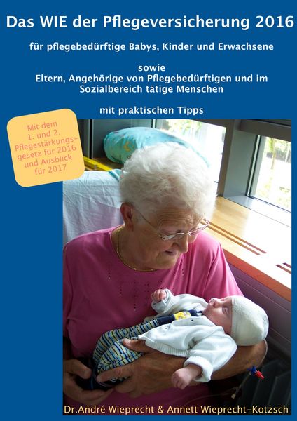 Produktbild: Das WIE der Pflegeversicherung 2016 f&uuml;r pflegebed&uuml;rftige Babys, Kinder und Erwachsene