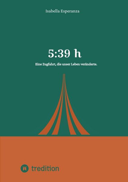 Produktbild: 5:39 h - Eine Zugfahrt, die unser Leben ver&auml;nderte