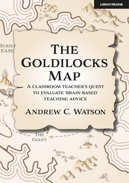 Produktbild: The Goldilocks Map: A classroom teacher's quest to evaluate 'brain-based' teaching advice