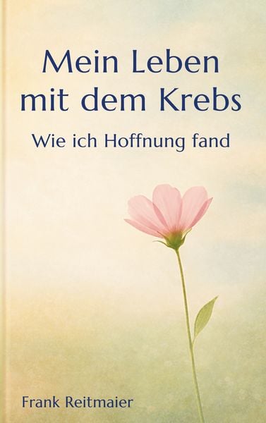 Produktbild: Mein neues Leben mit dem Krebs - Wie ich Hoffnung fand