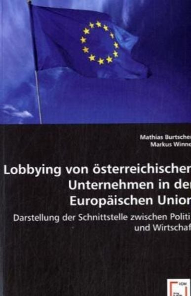 Burtscher, M: Lobbying von österreichischen Unternehmen in d, Taschenbuch von Mathias Burtscher , Markus Winner, VDM, 9783639027099