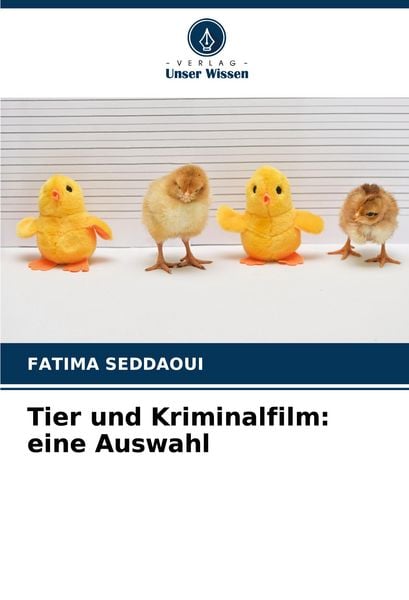 Tier und Kriminalfilm: eine Auswahl, Taschenbuch von Fatima Seddaoui, Verlag Unser Wissen, 9786208805555