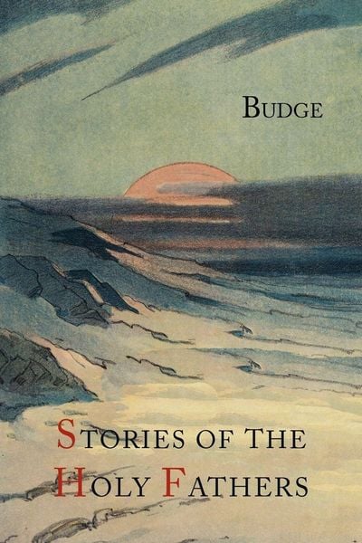 Produktbild: Stories of the Holy Fathers [or The Paradise or Garden of the Holy Fathers