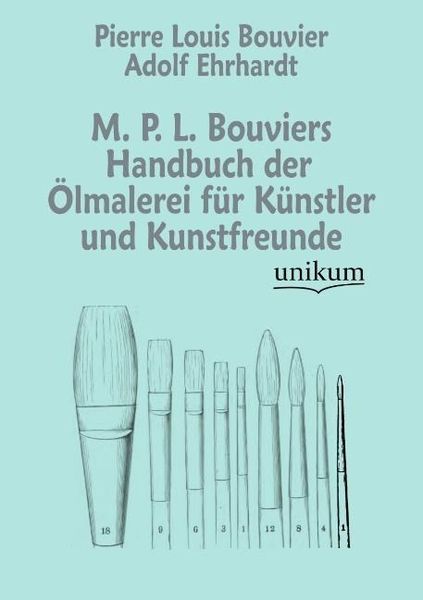 Produktbild: Bouvier, P: M. P. L. Bouviers Handbuch der &Ouml;lmalerei f&uuml;r K&uuml;n