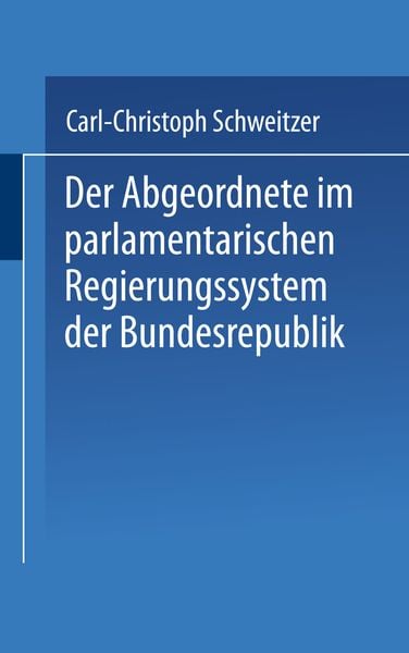 Produktbild: Der Abgeordnete im parlamentarischen Regierungssystem der Bundesrepublik