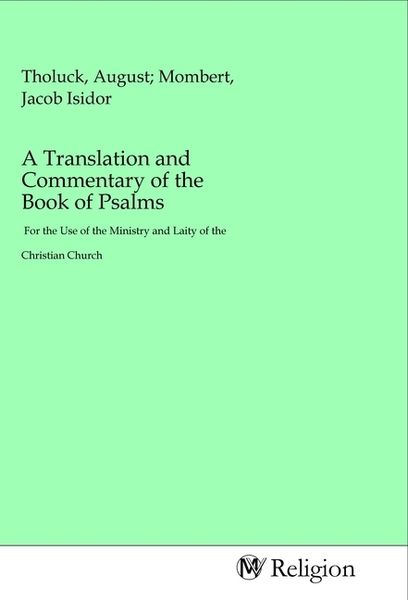 A Translation and Commentary of the Book of Psalms, Taschenbuch von , MV-Religion, 9783968812359