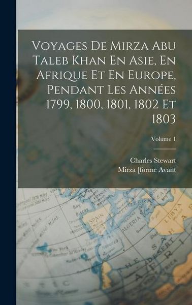 Produktbild: Voyages De Mirza Abu Taleb Khan En Asie, En Afrique Et En Europe, Pendant Les Ann&eacute;es 1799, 1800, 1801, 1802 Et 1803; Volume 1