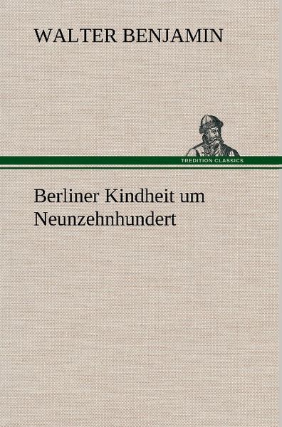 Produktbild: Berliner Kindheit um Neunzehnhundert