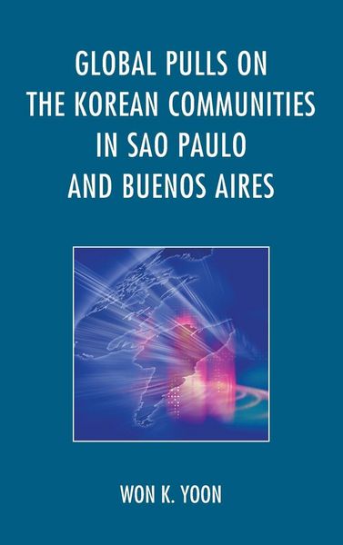 Produktbild: Global Pulls on the Korean Communities in Sao Paulo and Buenos Aires