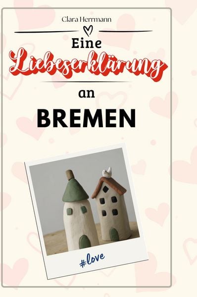 Produktbild: Eine Liebeserkl&auml;rung an Bremen