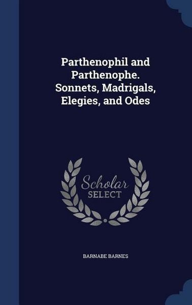 Produktbild: Parthenophil and Parthenophe. Sonnets, Madrigals, Elegies, and Odes