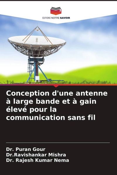Produktbild: Conception d'une antenne &agrave; large bande et &agrave; gain &eacute;lev&eacute; pour la communication sans fil
