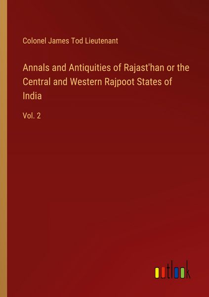Produktbild: Annals and Antiquities of Rajast'han or the Central and Western Rajpoot States of India