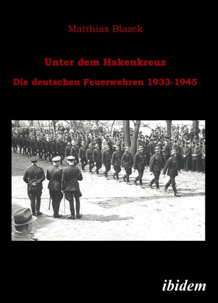 Produktbild: Unter dem Hakenkreuz: Die deutschen Feuerwehren 1933-1945