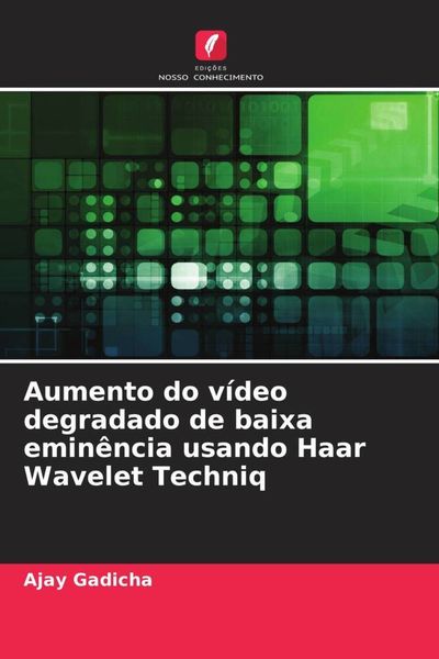 Produktbild: Aumento do v&iacute;deo degradado de baixa emin&ecirc;ncia usando Haar Wavelet Techniq