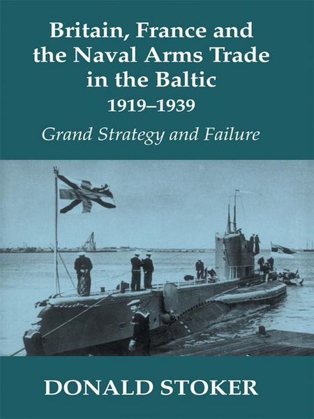 Produktbild: Britain, France and the Naval Arms Trade in the Baltic, 1919 -1939