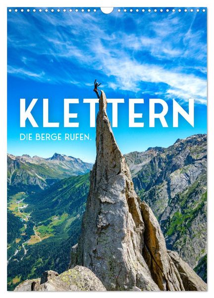 Klettern - Die Berge rufen. (Wandkalender 2025 DIN A3 hoch), CALVENDO Monatskalender