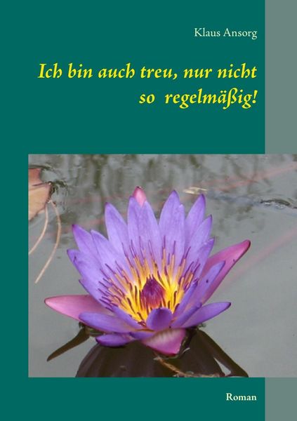 Produktbild: Ich bin auch treu, nur nicht so regelm&auml;&szlig;ig!