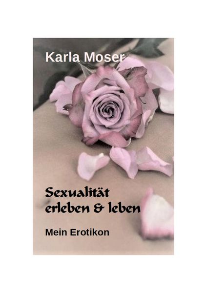 Produktbild: Sexualit&auml;t erleben & leben - Ein informatives Nachschlagewerk mit vielen Bildern und Informationen zu allen Themen rund um Sexualit&auml;t und Erotik