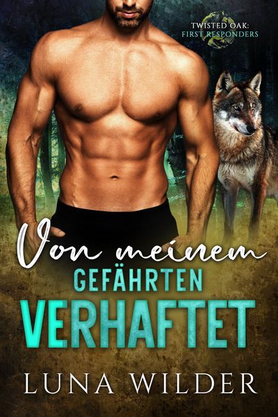 Produktbild: Von meinem Gef&auml;hrten verhaftet (Twisted Oak Pack: First Responders, #1)