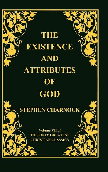 Produktbild: The Existence and Attributes of God, Volume 7 of 50 Greatest Christian Classics, 2 Volumes in 1