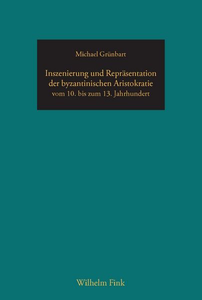 Produktbild: Inszenierung und Repr&auml;sentation der byzantinischen Aristokratie vom 10. bis zum 13. Jahrhundert