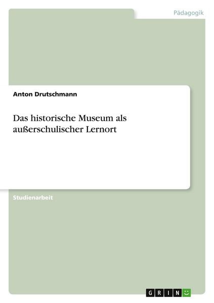 Produktbild: Das historische Museum als au&szlig;erschulischer Lernort