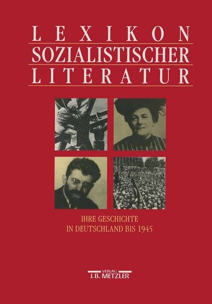 Lexikon sozialistischer Literatur, Gebundene Ausgabe von , J.B. Metzler, Part of Springer Nature - Springer-Verlag GmbH, 978-3-476-01237-1