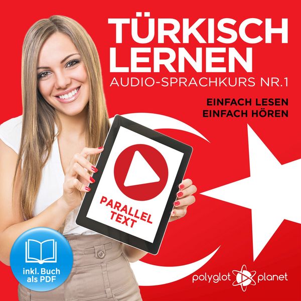 Türkisch Lernen - Einfach Lesen - Einfach Hören 1 - Polyglot Planet, Audio, 9783962466787