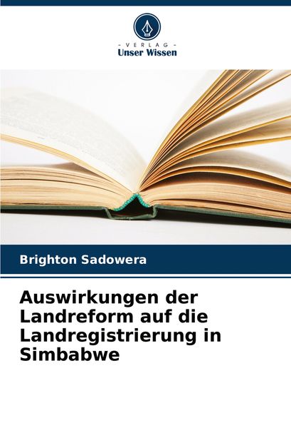 Auswirkungen der Landreform auf die Landregistrierung in Simbabwe, Taschenbuch von Brighton Sadowera, Verlag Unser Wissen, 9786207782208