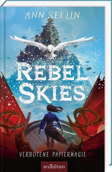 Rebel Skies – Verbotene Papiermagie (Rebel Skies 1), Gebundene Ausgabe von Ann Sei Lin, arsedition, 9783845859941