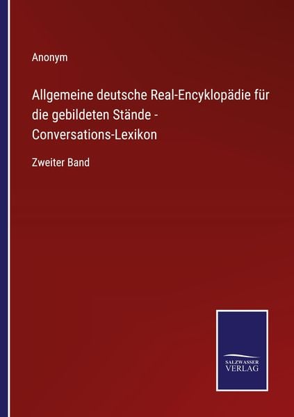 Allgemeine deutsche Real-Encyklopädie für die gebildeten Stände - Conversations-Lexikon